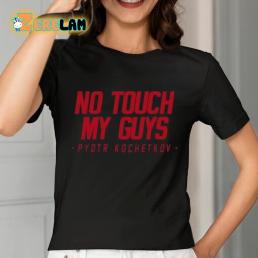 Joe Ovies No Touch My Guys Pyotr Kochetkov Shirt