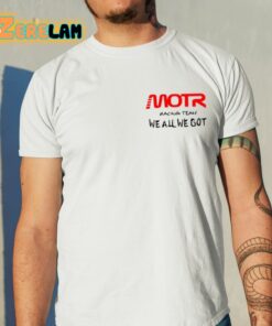 Kidcudi Motr Racing Team We All We Got Shirt