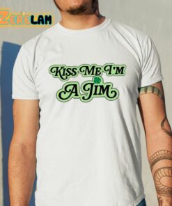 Kiss Me I’m Like A Jim Shirt