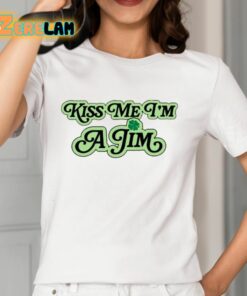 Kiss Me Im Like A Jim Shirt 12 1