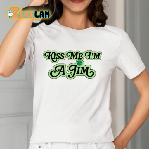 Kiss Me I’m Like A Jim Shirt
