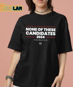 Kyle Mann None Of These Candidates 2024 Shirt 7 1