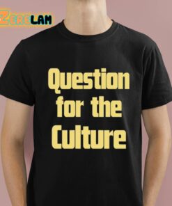 Lana Del Rey Question For The Culture Shirt 1 1