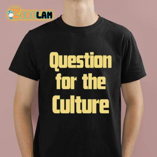 Lana Del Rey Question For The Culture Shirt