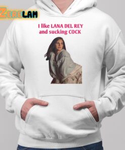 Lanaphoria I Like Lana Del Rey And Sucking Cock Shirt 2 1