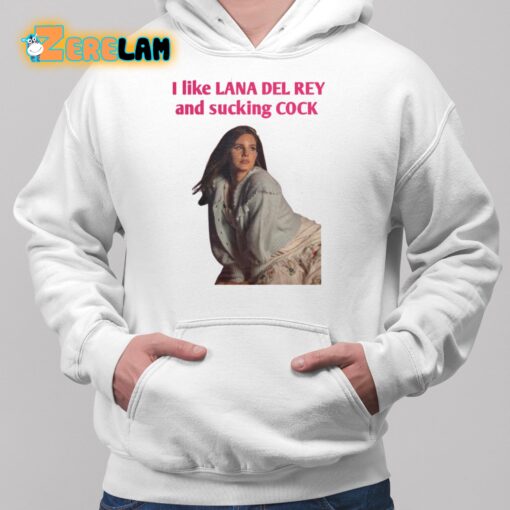 Lanaphoria I Like Lana Del Rey And Sucking Cock Shirt