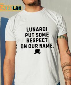 Les Johns Lunardi Put Some Respect On Our Name Shirt 11 1