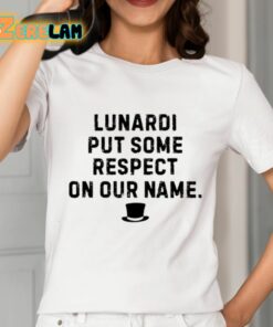 Les Johns Lunardi Put Some Respect On Our Name Shirt 12 1