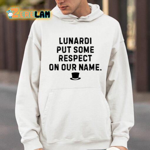 Les Johns Lunardi Put Some Respect On Our Name Shirt