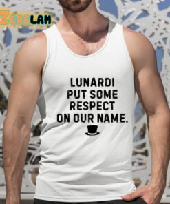 Les Johns Lunardi Put Some Respect On Our Name Shirt 15 1