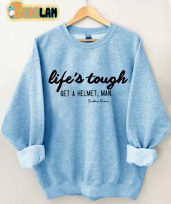 Life’s Tough Get A Helmet Man Sweatshirt