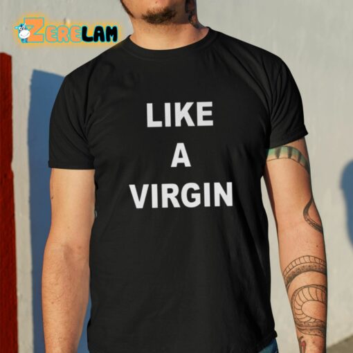 Skai Like A Virgin Shirt