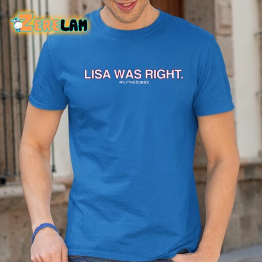 Lisa Was Right Flythedubbs Shirt