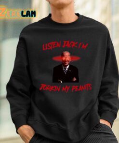 Listen Jack Im Jorkin My Peanits Shirt 3 1