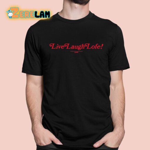 Live Laugh Lofe This Message Is Approved By Lofe Shirt