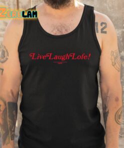 Live Laugh Lofe This Message Is Approved By Lofe Shirt 6 1