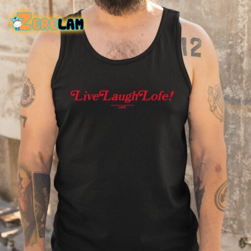 Live Laugh Lofe This Message Is Approved By Lofe Shirt