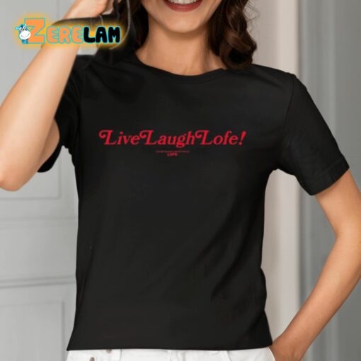 Live Laugh Lofe This Message Is Approved By Lofe Shirt