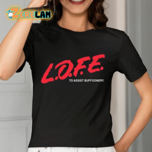 Lofe To Assist Buffoonery Shirt