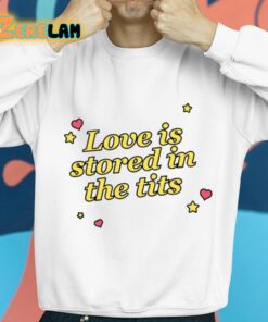 Love Is Stored In the Tits Shirt 8 1