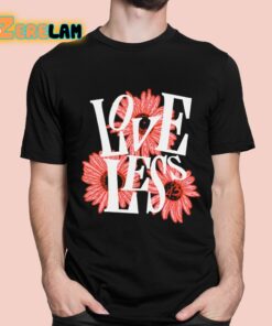 Love Less Flowers Shirt