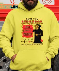 Love Thy Neighbor Kill Them With Kindness Steal The Hearts Of Others Destroy Shirt 1 1