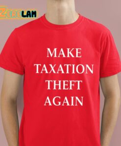 Make Taxation Theft Again Shirt