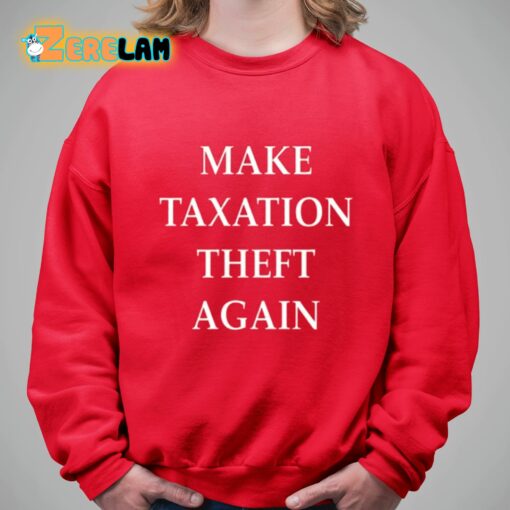 Make Taxation Theft Again Shirt