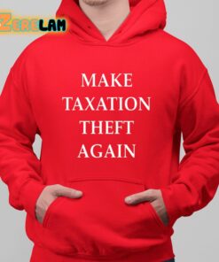 Make Taxation Theft Again Shirt 6 1