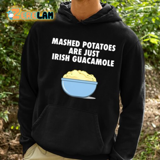 Mashed Potatoes Are Just Irish Guacamole Shirt