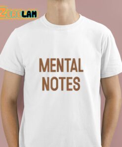 Mental Notes Funny Quote Shirt 1 1