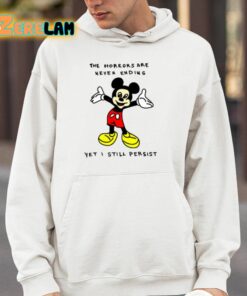 Mickey Mouse The Horrors Are Never Ending Yet I Still Persist Shirt 14 1