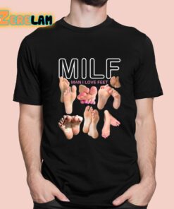 Milf Man I Love Feet Tee Shirt 11 1