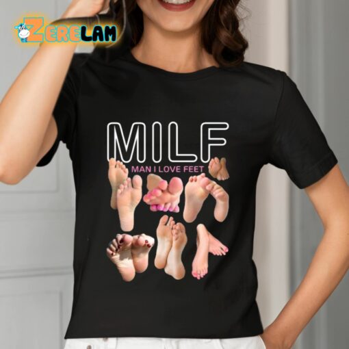 Milf Man I Love Feet Shirt