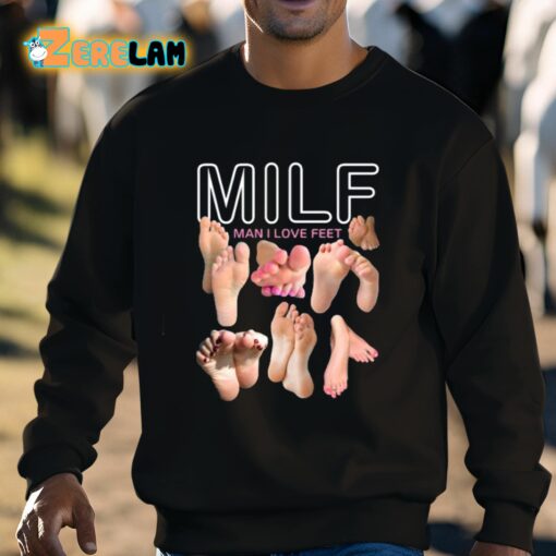 Milf Man I Love Feet Shirt