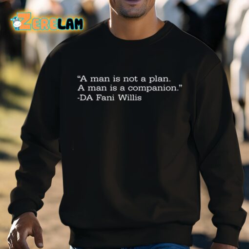 Miss Aja A Man Is Not A Plan A Man Is A Companion DA Fani Willis Shirt