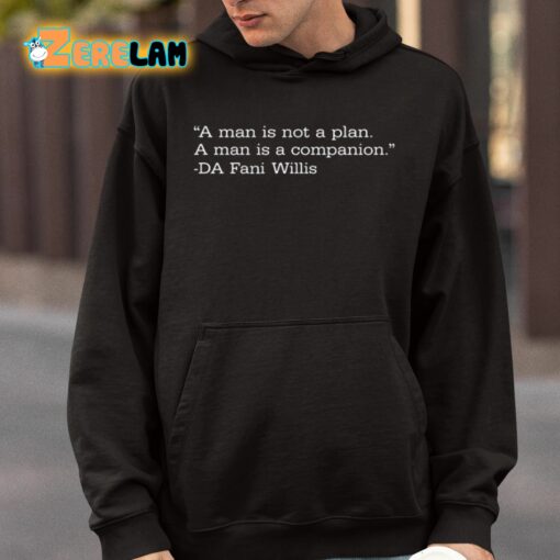 Miss Aja A Man Is Not A Plan A Man Is A Companion DA Fani Willis Shirt