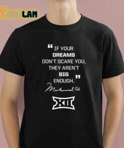 Muhammad Ali If Your Dreams Don’t Scare You They Aren’t Big Enough Shirt