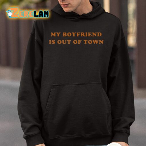 My Boyfriend Is Out Of Town Shirt