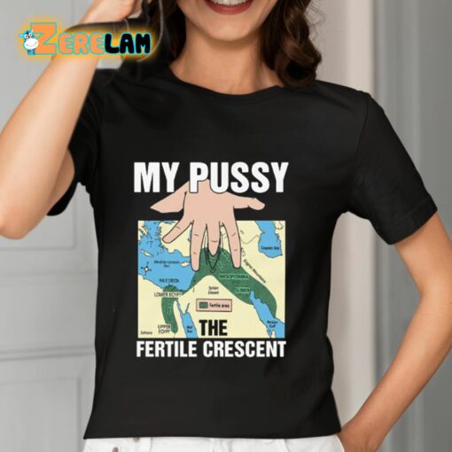 My Pussy The Fertile Crescent Shirt