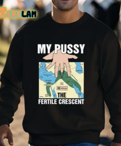 My Pussy The Fertile Crescent Shirt 8 1