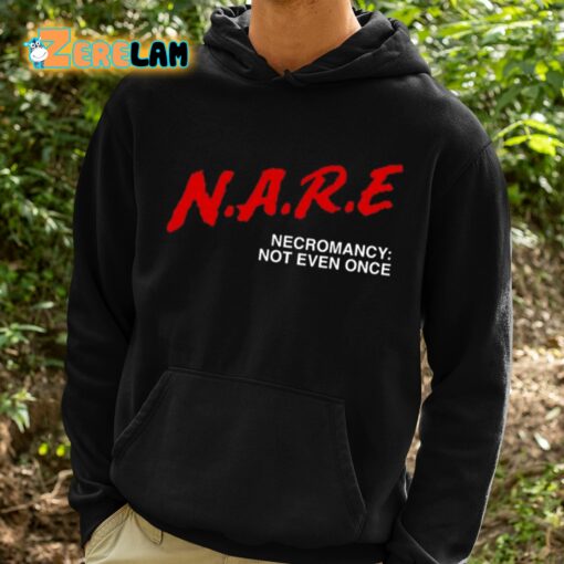 NARE Necromancy Not Even Once Shirt