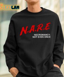 NARE Necromancy Not Even Once Shirt 3 1