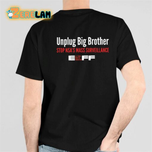 NSA Unplug Big Brother Stop Nsa’s Mass Surveillance Shirt