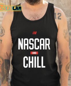 Nascar And Chill Shirt 6 1