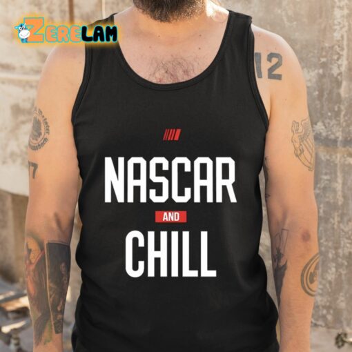 Nascar And Chill Shirt