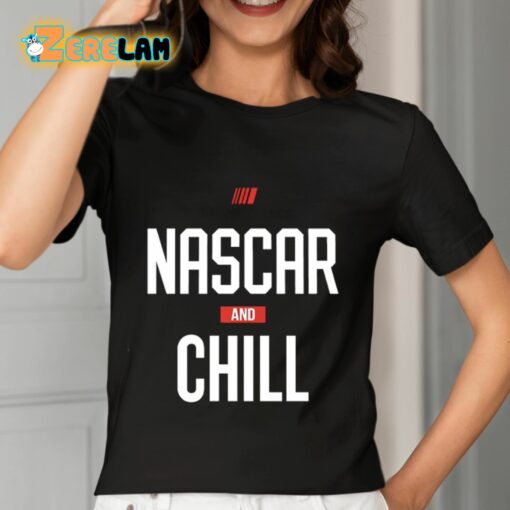 Nascar And Chill Shirt