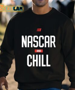 Nascar And Chill Shirt 8 1