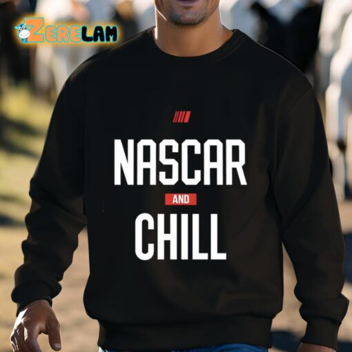 Nascar And Chill Shirt