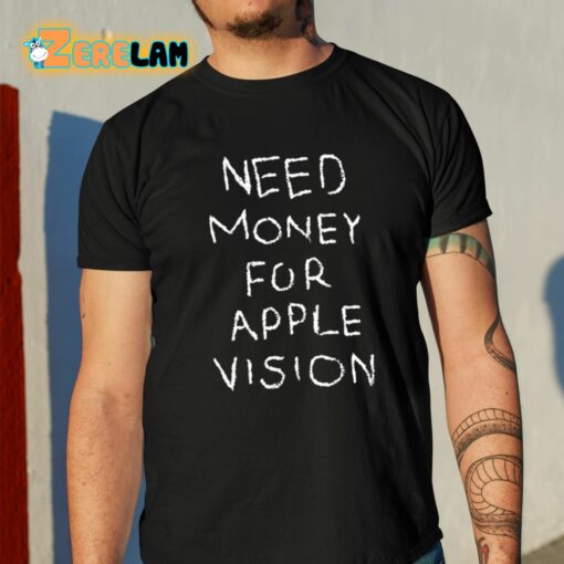 Need Money For Apple Vision Shirt